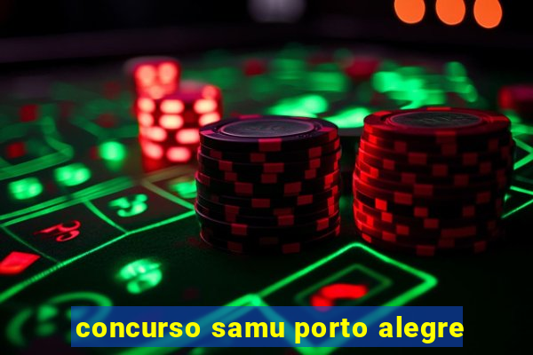 concurso samu porto alegre